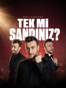 Sefa Doğanay Tek mi Sandınız Stand Up oyun afişi
